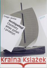Archipelagi. Osobisty atlas pytań i przeżyć Drago Janar 9788366419735