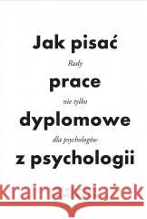 Jak pisać prace dyplomowe z psychologii Wojciech Kulesza, Dariusz Doliński 9788366420908