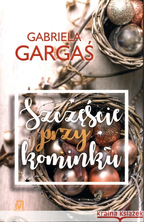 Szczęście przy kominku Gargaś Gabriela 9788366431454