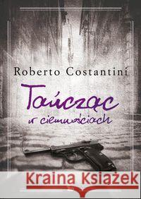 Tańcząc w ciemnościach Costantini Roberto 9788366460041