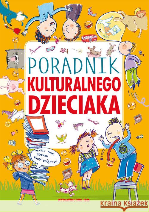 Poradnik kulturalnego dzieciaka Nożyńska-Demianiuk Agnieszka 9788366462373 Ibis