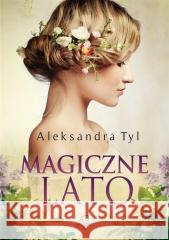 Magiczne lato w.2 Aleksandra Tyl 9788366473317