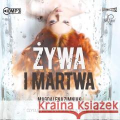 Żywa i martwa audiobook Magdalena Zimniak 9788366473812