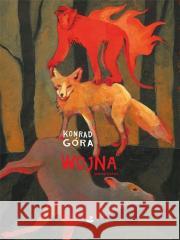 Wojna (pieśni lisów) Konrad Góra 9788366487222