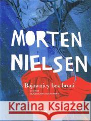 Bojownicy bez broni Nielsen Morten 9788366487512