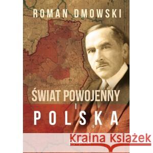 Świat powojenny i Polska Dmowski Roman 9788366490321 Capital