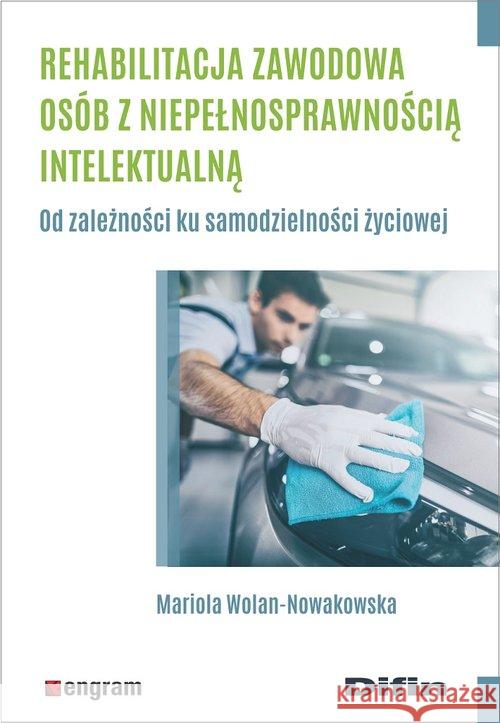 Rehabilitacja zawodowa osób z niepełnosprawnością Wolan-Nowakowska Mariola 9788366491281 Difin
