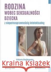 Rodzina wobec seksualności dziecka... Elżbieta Pieńkowska 9788366491755