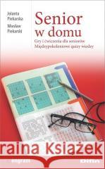 Senior w domu. Gry i ćwiczenia dla seniorów Jolanta Piekarska Wiesław Piekarski 9788366491878