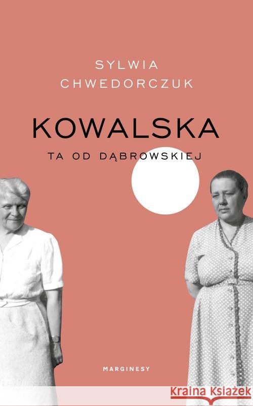 Kowalska. Ta od Dąbrowskiej Chwedorczuk Sylwia 9788366500143