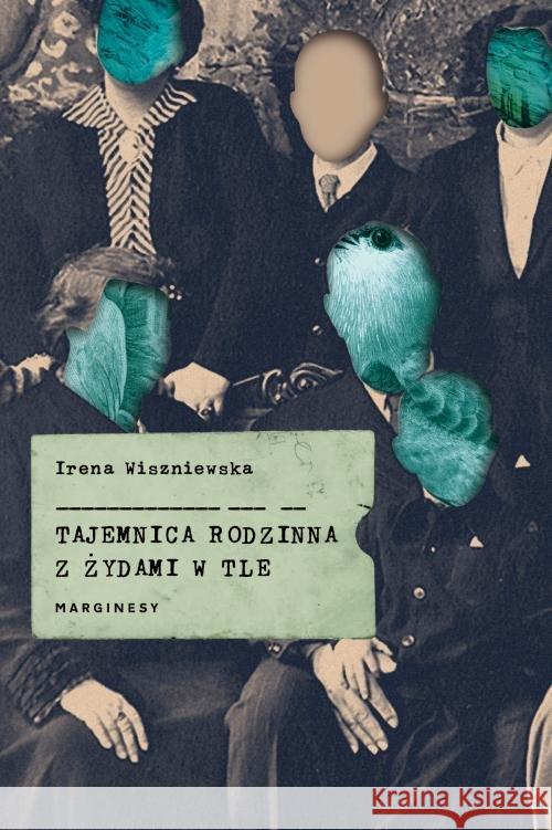 Tajemnica rodzinna z Żydami w tle Wiszniewska Irena 9788366500778 Marginesy