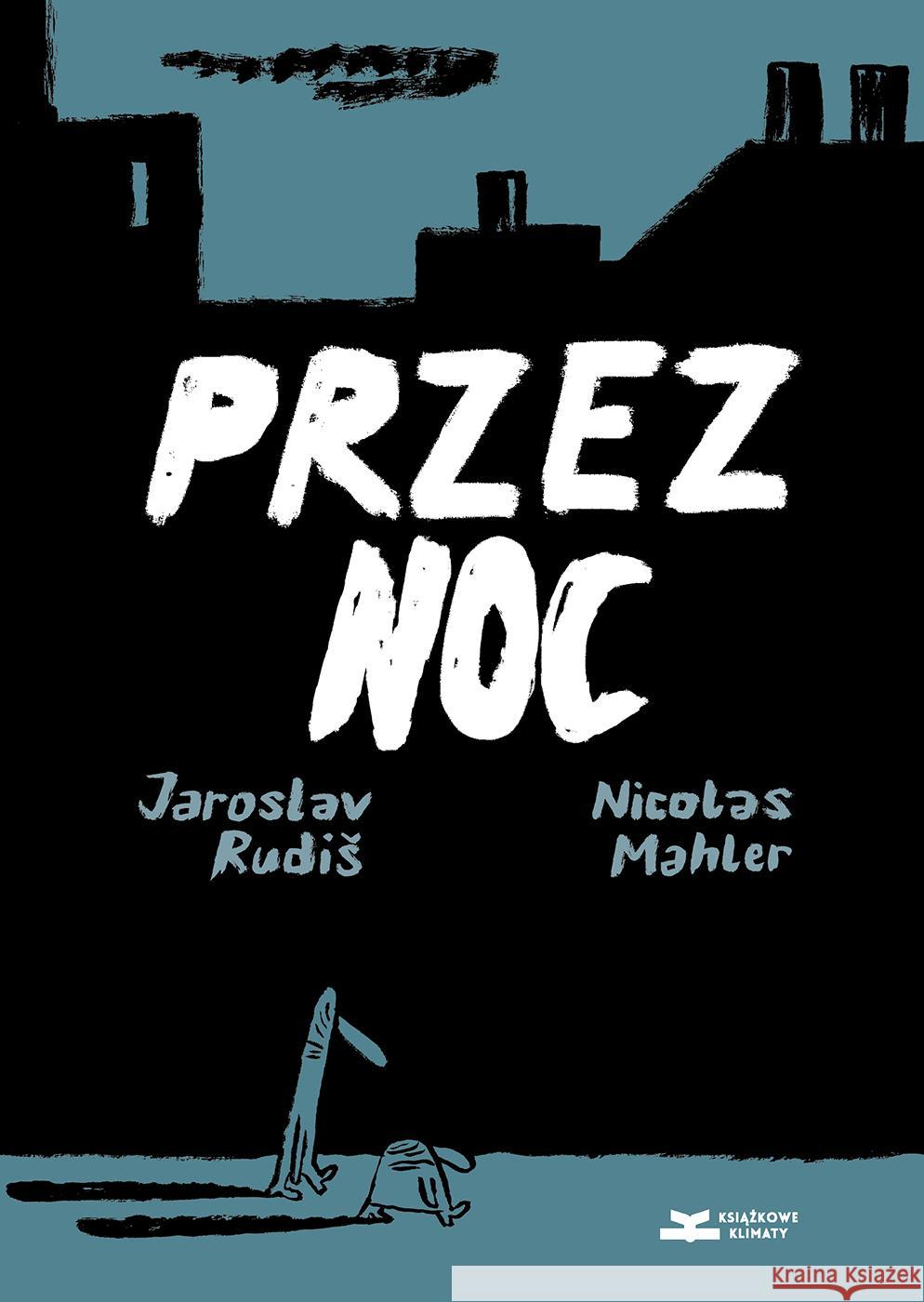 Przez noc Jaroslav Rudiš Nicolas Mahler 9788366505810 Książkowe Klimaty