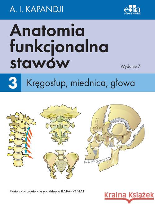 Anatomia funkcjonalna stawów Tom 3 Kręgosłup, miednica, głowa Kapandji I.A. 9788366548428 Edra Urban & Partner