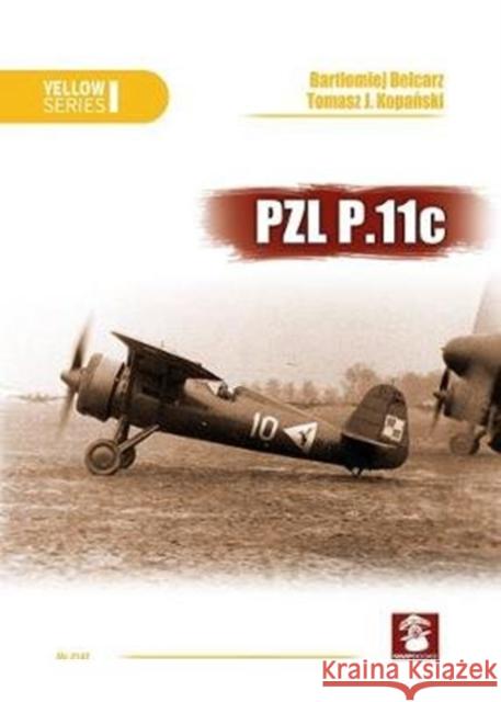 Pzl P.11c Bartlomiej Belcarz Tomasz Kopański Artur Juszczak 9788366549067 MMP
