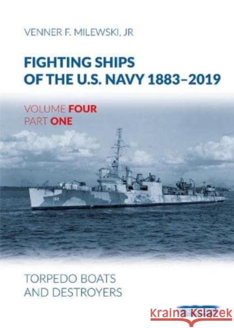 Fighting Ships of the U.S. Navy 1883-2019: Volume 4, Part 1 - Torpedo Boats and Destroyers Venner F Milewski 9788366549623 Wydawnictwo STRATUS, Artur Juszczak
