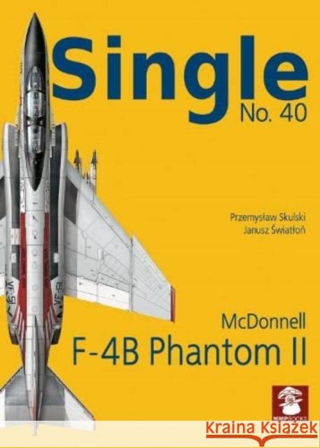 F-4b Phantom II Przemyslaw Skulski Janusz Światloń 9788366549791 MMP