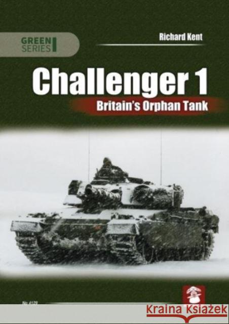 Challenger 1. Britain’s Orphan Tank Richard Kent 9788366549937 MMP