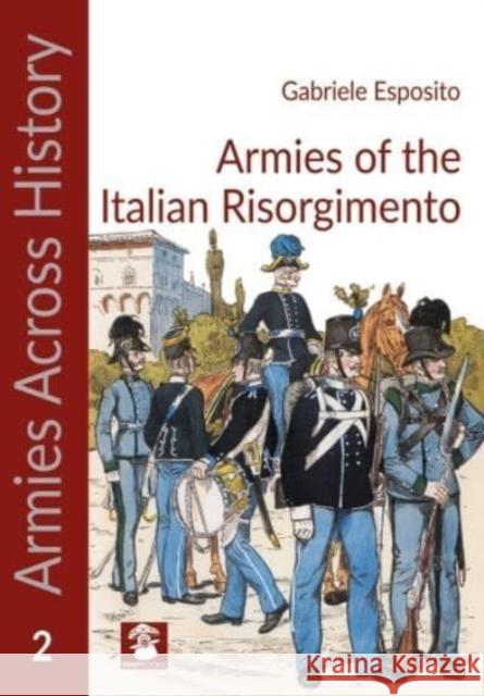 Armies of the Italian Risorgimento Gabriele Esposito 9788366549951 MMP