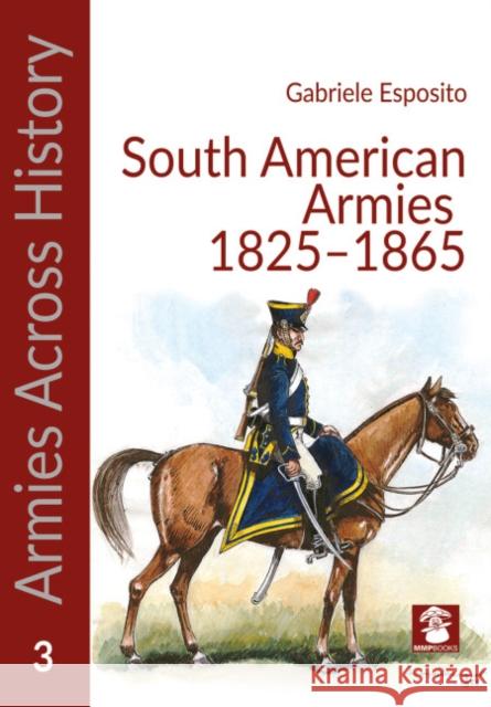 Armies of the South American Caudillos Gabriele Esposito 9788366549968 MMP