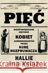 Pięć. Nieopowiedziane historie kobiet zamord... Hallie Rubenhold 9788366555433