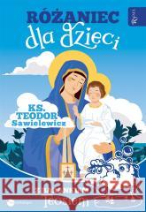 Różaniec dla dzieci z barankiem Teosiem ks. Teodor Sawielewicz 9788366560857