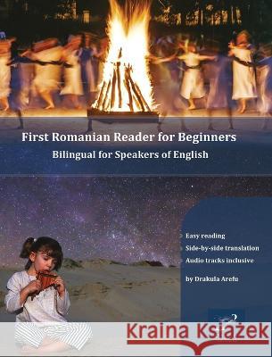 First Romanian Reader for Beginners: Bilingual for Speakers of English Drakula Arefu   9788366563148 Language Practice Publishing