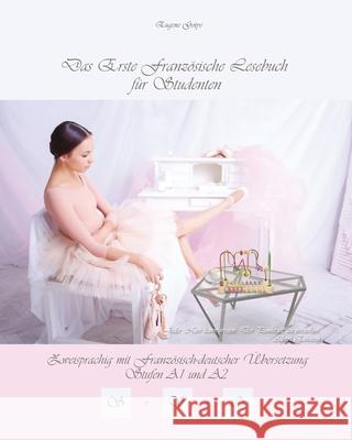 Das Erste Französische Lesebuch für Studenten: Zweisprachig mit Französisch-deutscher Übersetzung Stufe A1 und A2 Gotye, Eugene 9788366563407 Language Practice Publishing