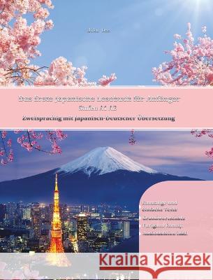 Das Erste Japanische Lesebuch für Anfänger: Stufen A1 A2 Zweisprachig mit Japanisch-deutscher Übersetzung Ono, Miku 9788366563445 Language Practice Publishing