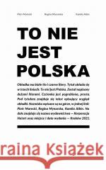 To nie jest Polska Piotr Marecki, Regina Mynarska, Kamila Albin 9788366571358