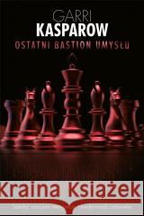 Ostatni bastion umysłu Garri Kasparow 9788366575783