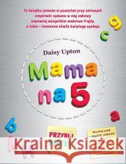 Mama na 5. Przybij piątkę Daisy Upton 9788366575806