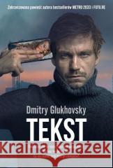 Tekst Dmitry Glukhovsky 9788366575912