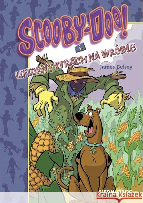 Scooby-Doo! I Upiorny strach na wróble Gelsey James 9788366576353 Siedmioróg