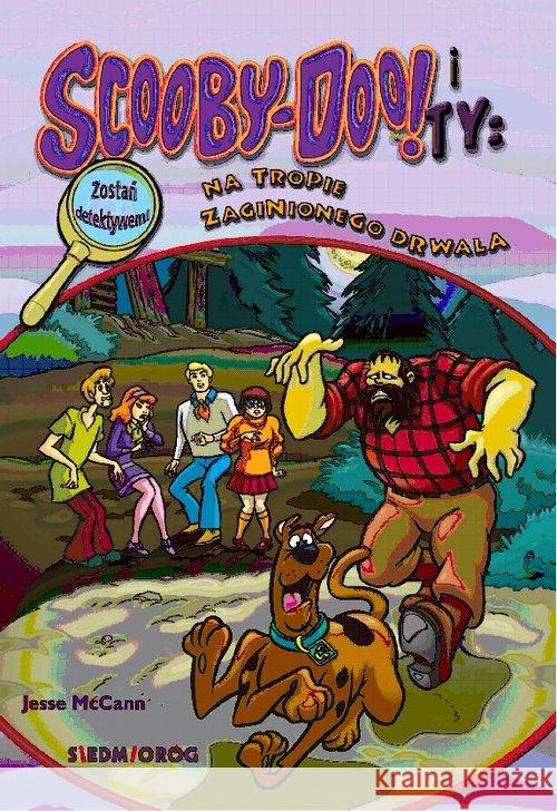 Scooby-Doo! I Ty: Na tropie Zaginionego Drwala McCann Jesse Leon 9788366576698