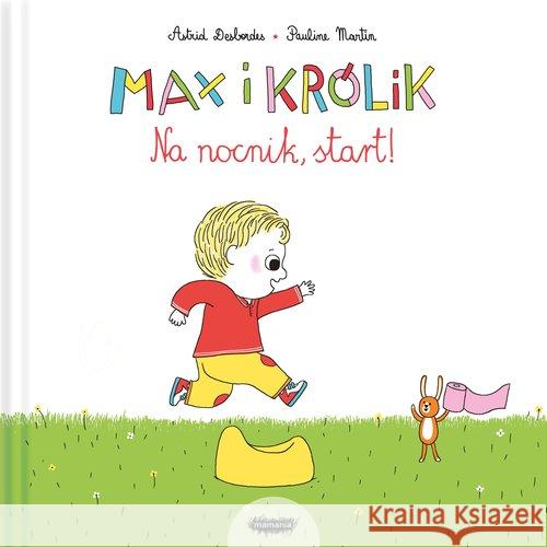 Max i Królik. Na nocnik, start Desbordes Astrid Martin Pauline 9788366577022