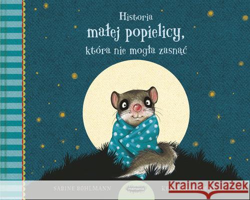 Historia małej popielicy, która nie mogła spać Bohlmann Sabine Schoene Kerstin 9788366577336