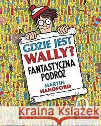 Gdzie jest Wally? Fantastyczna podróż Handford Martin 9788366577732