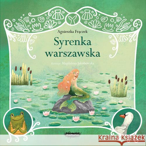 Legendy polskie. Syrenka warszawska Agnieszka Frączek 9788366577930