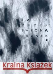 Imiona tkanek Jacek Dudek 9788366584013