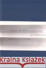 Czas przeszły złożony ponownie Jacek Maria Hohensee 9788366584341