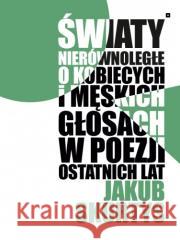 Światy nierównoległe. O kobiecych i męskich... Jakub Skurtys 9788366584709