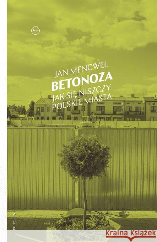 Betonoza. Jak się niszczy polskie miasta Mencwel Jan 9788366586253 Stowarzyszenie im. Stanisława Brzozowskiego