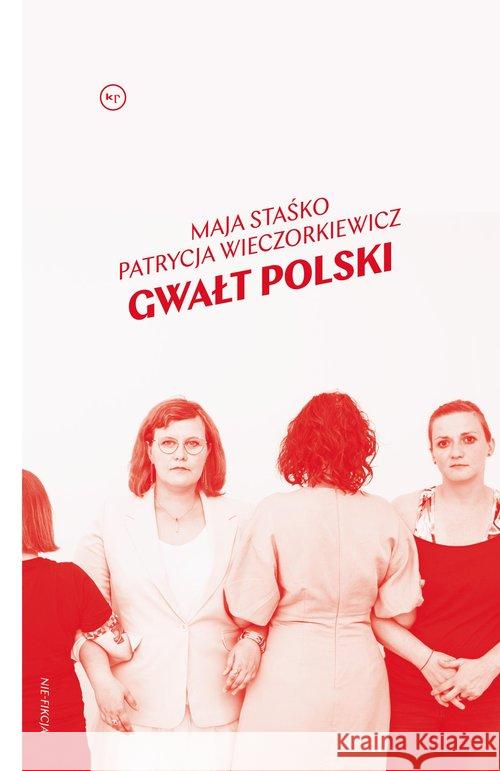 Gwałt Polski Staśko Maja Wieczorkiewicz Patrycja 9788366586284 Stowarzyszenie im. Stanisława Brzozowskiego
