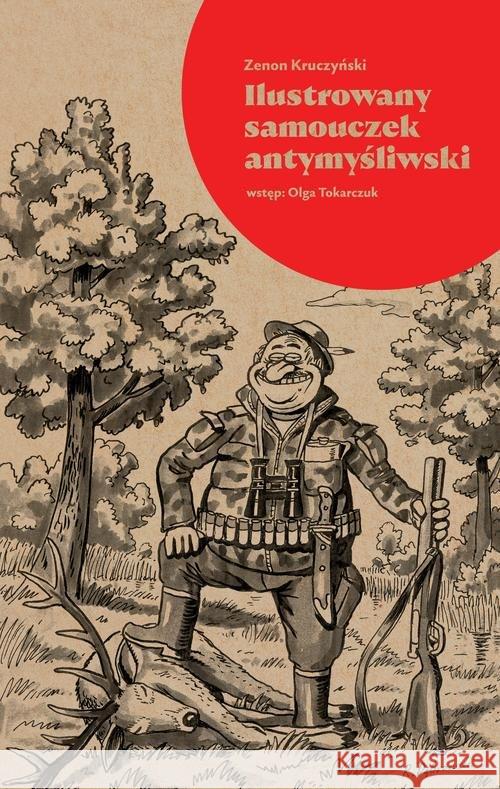 Ilustrowany samouczek antymyśliwski Kruczyński Zenon 9788366586482 Stowarzyszenie im. Stanisława Brzozowskiego
