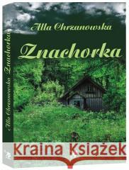 Znachorka Alla Chrzanowska 9788366590076