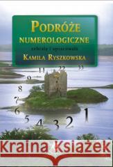 Podróże numerologiczne Kamila Ryszkowska 9788366590137