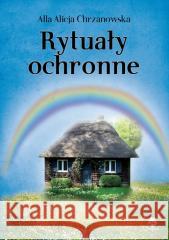 Rytuały ochronne w.3 Alla Alicja Chrzanowska 9788366590168