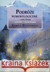 Podróże numerologiczne cz.2 Kamila Ryszkowska 9788366590236