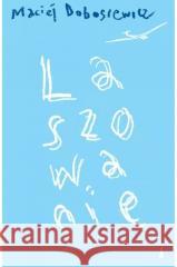 Laszowanie Maciej Dobosiewicz 9788366599932