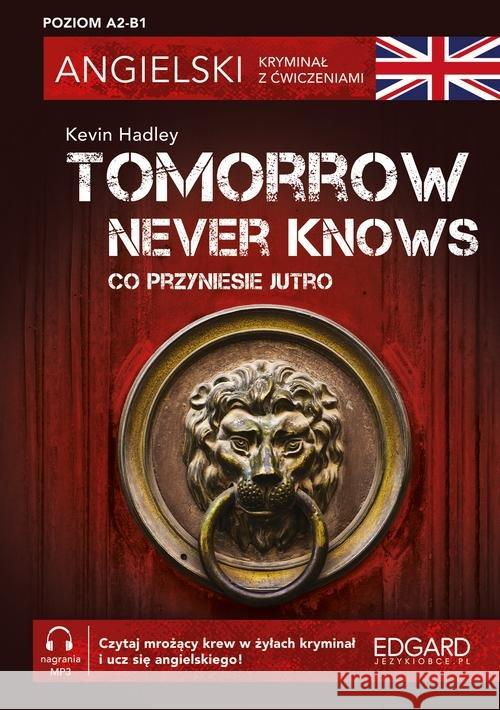 Angielski Kryminał z ćwiczeniami Tomorrow Never Knows Hadley Kevin 9788366610514